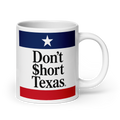 Don't Short Texas - Classic Mug